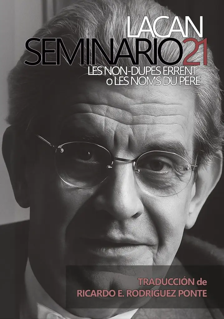 Lacan, Jacques | Seminario 21: "Les non-dupes errent o les noms du pere"