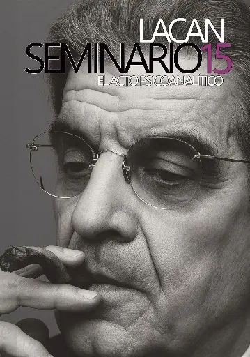 Lacan, Jacques | Seminario 15: "El acto psicoanalítico"